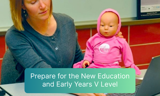 Preparing for the New V Levels: Training Tools Early Years Educators Need